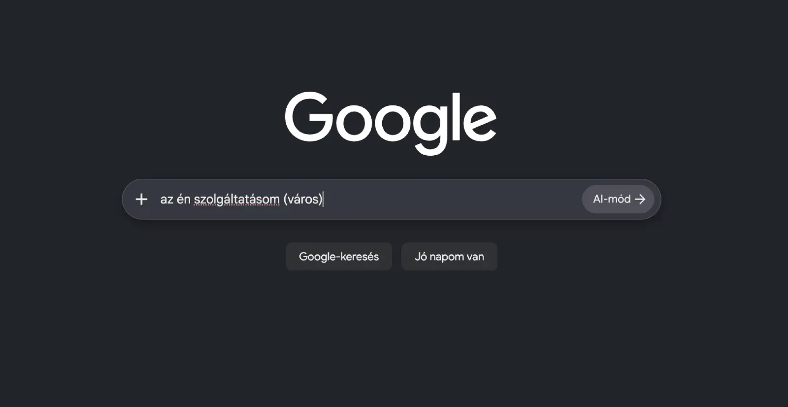Google kezdőoldal sötét módban, a keresőmezőbe beírva: „az én szolgáltatásom (város)”